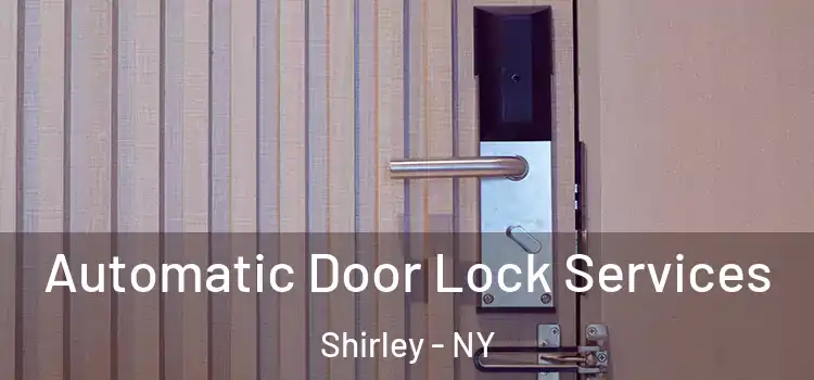 Automatic Door Lock Services Shirley - NY