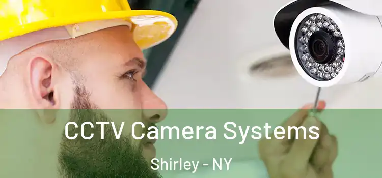 CCTV Camera Systems Shirley - NY