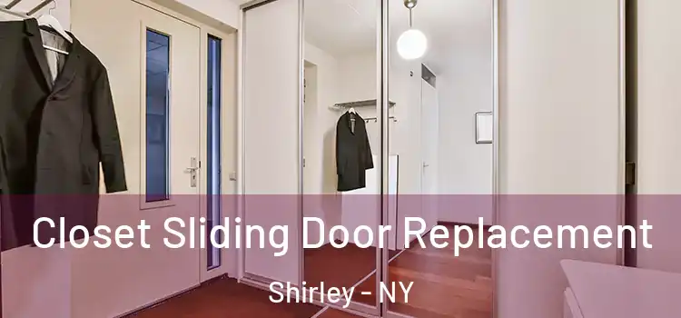 Closet Sliding Door Replacement Shirley - NY