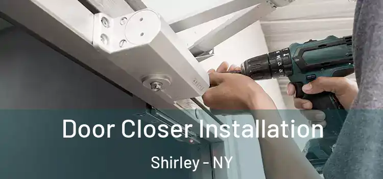 Door Closer Installation Shirley - NY