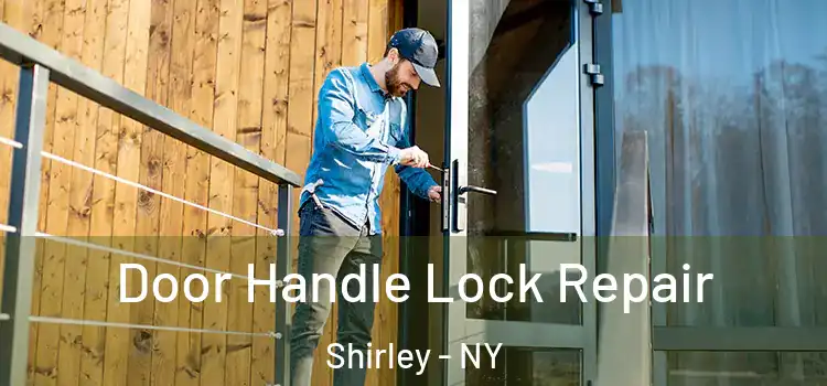 Door Handle Lock Repair Shirley - NY