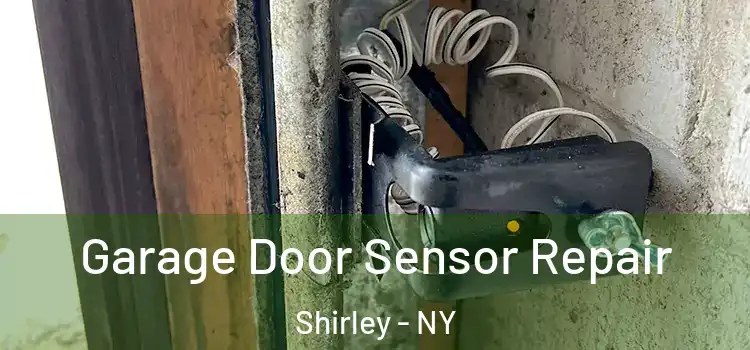 Garage Door Sensor Repair Shirley - NY