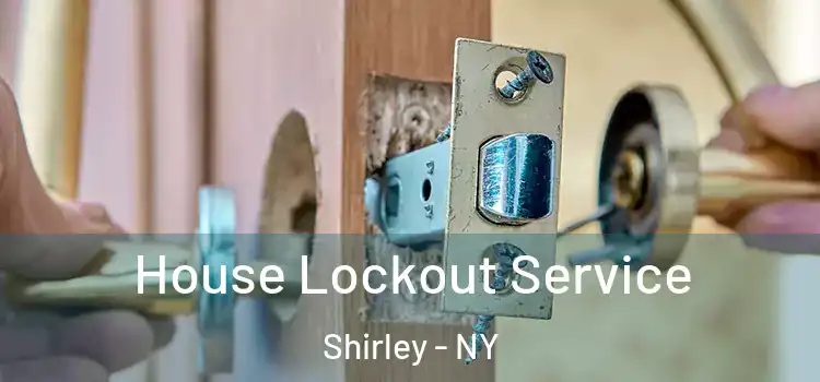 House Lockout Service Shirley - NY