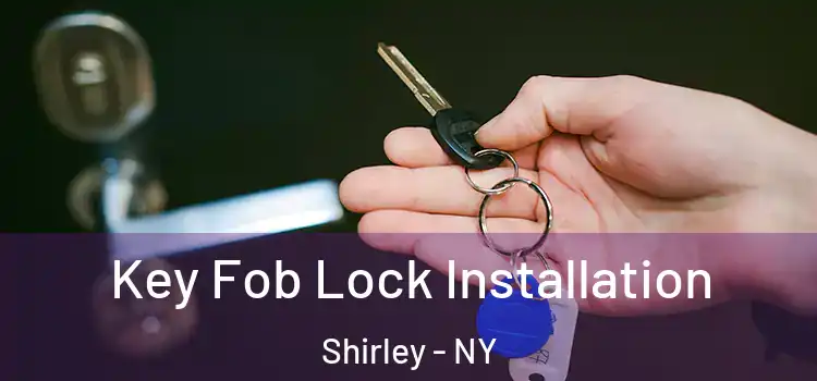 Key Fob Lock Installation Shirley - NY