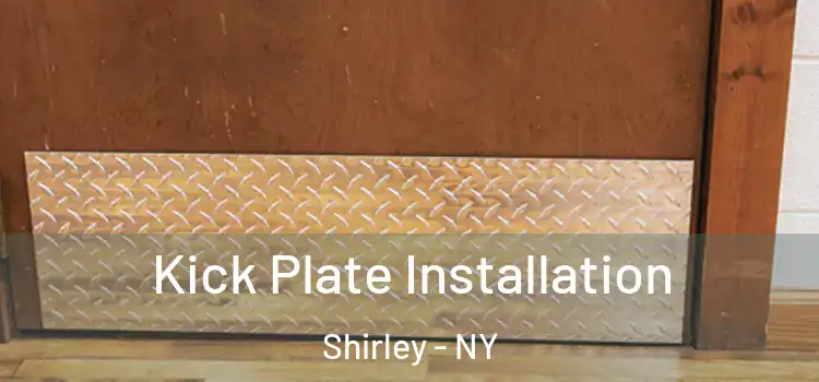 Kick Plate Installation Shirley - NY