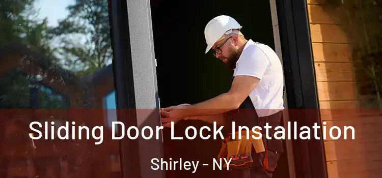 Sliding Door Lock Installation Shirley - NY